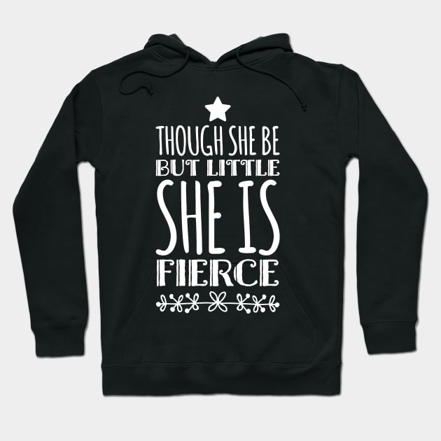 Though she be but little she is fierce Hoodie by captainmood